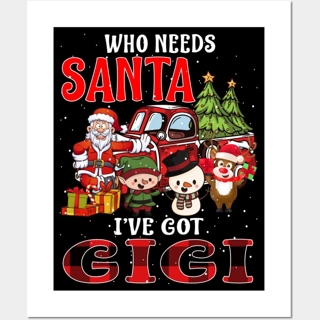 Who Needs Santa Ive Got Gigi Funny Matching Family Christmas Gift Wall Art by intelus